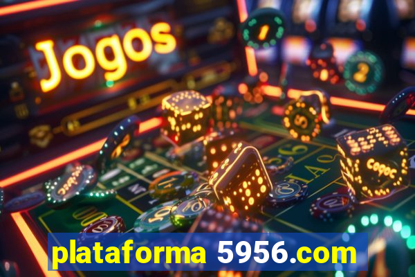 plataforma 5956.com